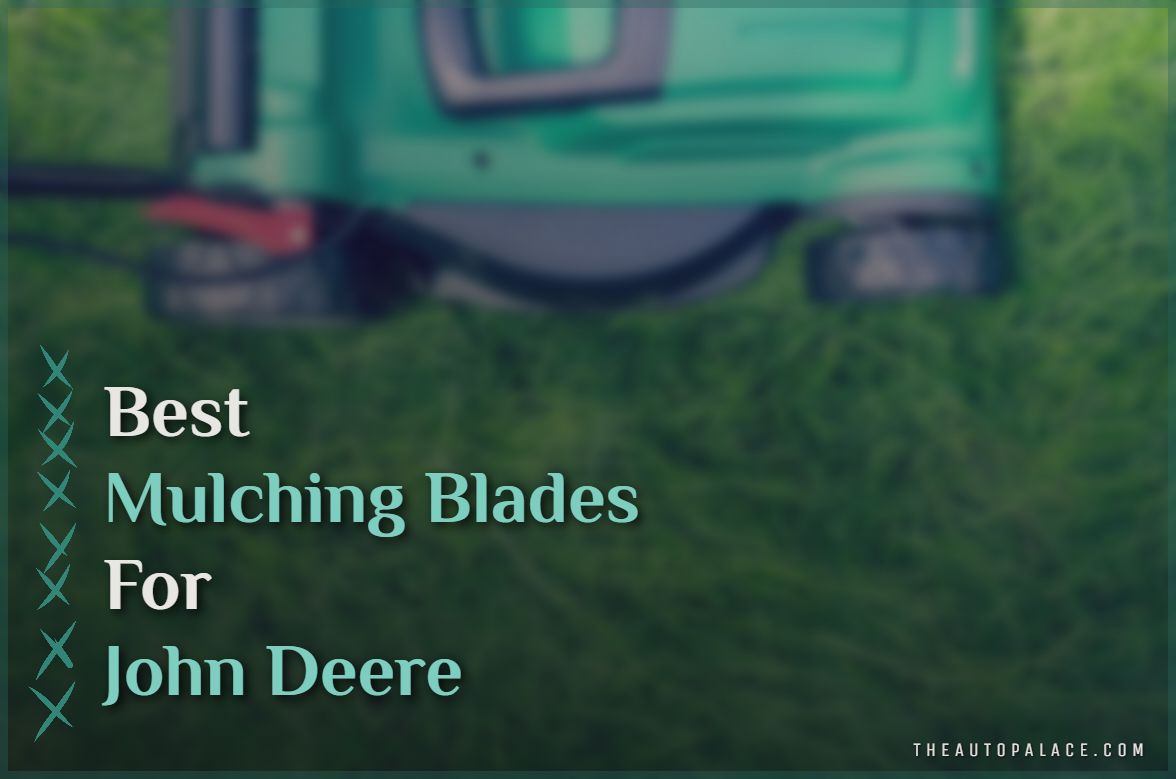 12 Best Mulching Blades for John Deere 2023 HighQuality Lawn Mower